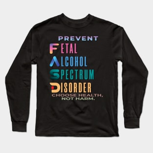 Fasd   (fetal alcohol spectrum disorder) Long Sleeve T-Shirt